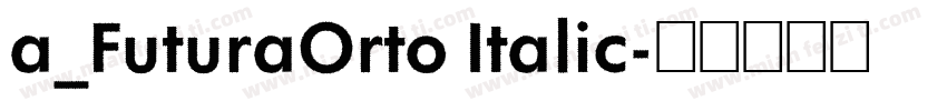 a_FuturaOrto Italic字体转换